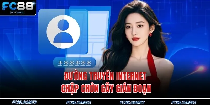 Đường truyền internet chập chờn gây gián đoạn