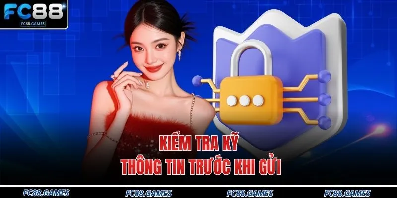 Kiểm tra kỹ thông tin trước khi gửi