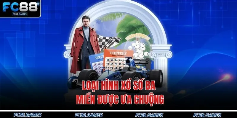 Loại hình xổ số ba miền được ưa chuộng