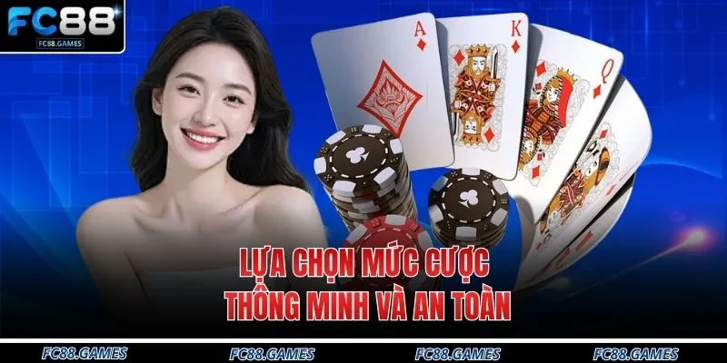 Lựa chọn mức cược thông minh và an toàn
