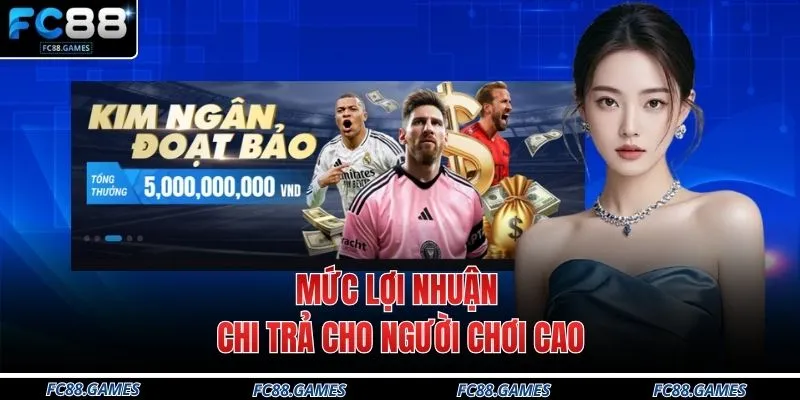 Mức lợi nhuận chi trả cho người chơi cao