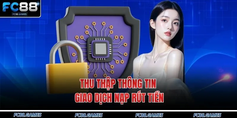 Thu thập thông tin giao dịch nạp rút tiền