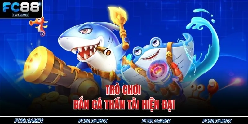 Trò chơi bắn cá Thần Tài hiện đại